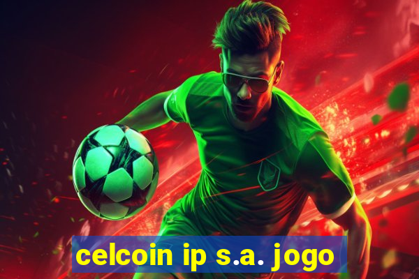 celcoin ip s.a. jogo